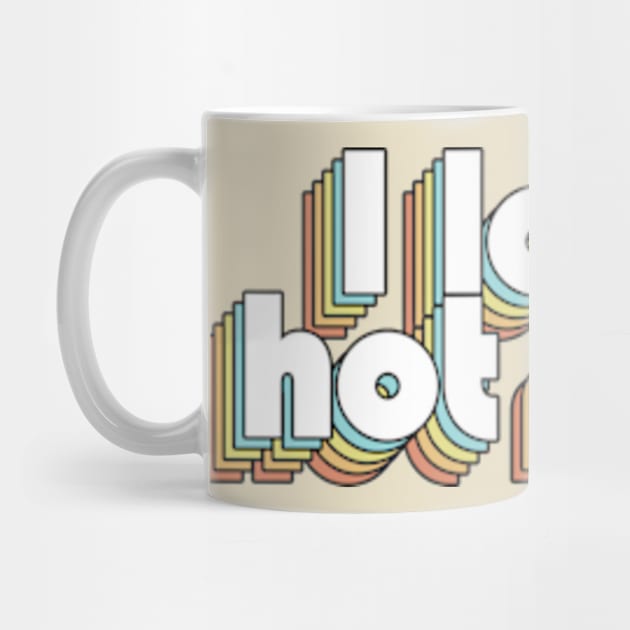 i Love Hot Mom - Retro Rainbow Typography Faded Style by Paxnotods